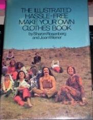 The Illustrated Hassle-Free Make Your Own Clothes Book By Sharon Rosenberg & Joan Wiener - Click Image to Close