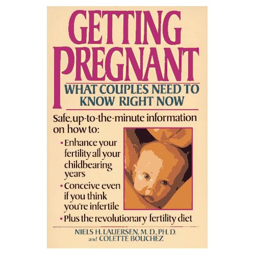 Getting Pregnant: What Couples Need To Know Right Now By Niels H Lauersen & Colette Bouchez