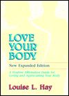 Love Your Body : A Positive Affirmation Guide For Loving And Appreciating Your Body By Louise L Hay
